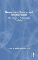 Overcoming Obstacles and Finding Success: The Power of Performance Psychology 1032455551 Book Cover