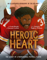 Heroic Heart: An Illustrated Biography of Joe Delaney 1637273169 Book Cover