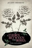 A Thorn Between the Roses: Esther, Jonah, and Ruth 1481700901 Book Cover