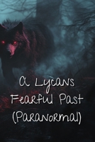A Lycans Fearful Past (Paranormal) B0DR99V8RR Book Cover