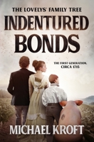 Indentured Bonds: The First Generation, Circa 1715 1999578333 Book Cover