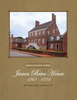 Building the James Brice House 1767-1774 0942370635 Book Cover