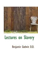 Lectures on slavery 111665220X Book Cover