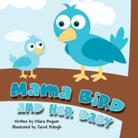 Mama Bird and Her Baby 1456069241 Book Cover