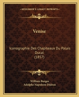 Venise: Iconographie Des Chapiteaux Du Palais Ducal (1857) 1120950643 Book Cover