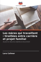 Les mères qui travaillent: tiraillées entre carrière et projet familial (French Edition) 6630444299 Book Cover