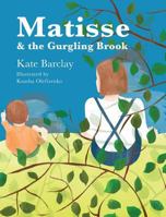 Matisse and the Gurgling Brook (Growing and Exploring with Matisse Book 1) 0999480901 Book Cover