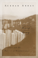 Hong Kong: Culture and the Politics of Disappearance (Public Worlds, V. 2)