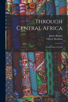 Through Central Africa: From Coast to Coast 1016397755 Book Cover