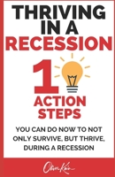 Thriving in a Recession: 10 action steps you can take now B0BW2TXJHZ Book Cover