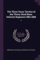 The Three Years' Service of the Thirty-third Mass. Infantry Regiment 1862-1865: 2 1378028481 Book Cover