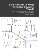 Histories of This Part of Nevada, Book 5: Currant Creek, Duckwater, White River, Hamilton 1678192341 Book Cover