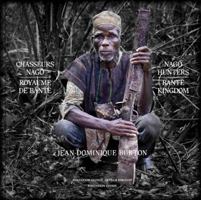 Nago Hunters of the Bante Kingdom: Chasseurs Nago Du Royaume de Bante 2960114809 Book Cover