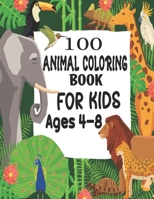 100 Animal Coloring Book For Kids Ages 4-8: Easy and Fun Educational Coloring Pages of Animals for Toddler Kids Age 4-8, 9-12 Boys, Girls B09S5X9F64 Book Cover