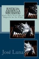 Justicia: Quien La Necesita?: Guia Para Vivir En El Imperio de La Vida 0967262976 Book Cover