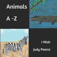 Animals A - Z: I Wish B08FTC1LVP Book Cover