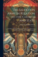 The Salvation Army in Relation to the Church and State: And Other Addresses Delivered at Cannon Street Hotel, City Volume Talbot Collection of British Pamphlets 1022723014 Book Cover