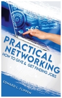 Practical Networking: How to Give and Get Finding Jobs B0BYGZD2M5 Book Cover