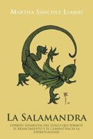 La Salamandra: Espiritu Elemental del Fuego Que Permite El Renacimiento y El Camino Hacia La Espiritualidad 1463339038 Book Cover