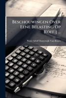 Beschouwingen Over Eene Belasting Op Koffij (1863) 1293136271 Book Cover