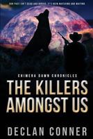 The Killers Amongst Us: Chimera Dawn Chronicles 1530689910 Book Cover