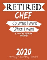 Retired Chef - I do What i Want When I Want 2020 Planner: High Performance Weekly Monthly Planner To Track Your Hourly Daily Weekly Monthly Progress - ... List, Trackers, Notes And Funny Weekly Repo 1658253353 Book Cover