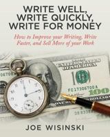Write Well, Write Quickly, Write for Money 1495986217 Book Cover