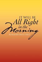 It Will Be All Right in the Morning 147590679X Book Cover