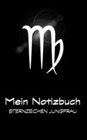 Mein Notizbuch - Sternzeichen Jungfrau: Jungfrau / Virgo: 24. August - 23. September (German Edition) 1673581226 Book Cover