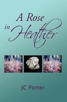 A Rose in Heather 1441551638 Book Cover