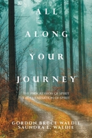 All Along Your Journey: The Progression of Spirit the Culmination of Spirit 1669875601 Book Cover