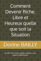 Comment devenir Riche, Libre et Heureux quelle que soit la situation: De SDF malade � Millionnaires 1099876745 Book Cover