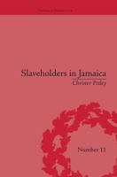Slaveholders in Jamaica: Colonial Society and Culture During the Era of Abolition 1138663794 Book Cover