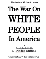 The War On White People In America: America Bleed A Lot Volume Two B0F22ZW8CS Book Cover