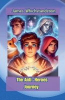 The Anti Heroes Journey B0GW18LN2T Book Cover