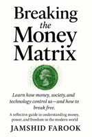Breaking the Money Matrix: Understanding Money, Society, and Financial Freedom B0FRYSGM5F Book Cover