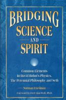 Bridging Science and Spirit: Common Elements in David Bohm's Physics, the Perennial Philosophy and Seth 1889964077 Book Cover