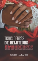 TROIS DEGRÉS DE RELATION AMOUREUSE: Plaisir, sentimental, destinée B0FTBLFMKY Book Cover