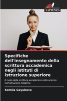 Specifiche dell'insegnamento della scrittura accademica negli istituti di istruzione superiore: Il ruolo della scrittura accademica nella scienza nell'istruzione moderna (Italian Edition) 6208673798 Book Cover