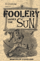 Foolery Under the Sun: Memoirs of Z Kirkland 1520990405 Book Cover