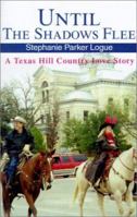 Until the Shadows Flee: A Texas Hill Country Love Story 0595202098 Book Cover