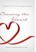 Dressing The Heart: A Parent's Guide to Everyday Etiquette 1105596141 Book Cover