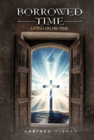 Borrowed Time - Living on His Time B0DPTJPW3T Book Cover