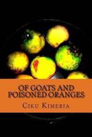 Of Goats and Poisoned Oranges: More Surprises Than Thika Road 1494275856 Book Cover