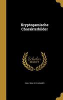 Kryptogamische Charakterbilder 3744708306 Book Cover