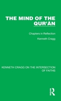 The Mind of the Qur’n: Chapters in Reflection 1032184809 Book Cover