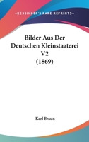 Bilder Aus Der Deutschen Kleinstaaterei V2 (1869) 1167672461 Book Cover