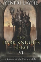 The Dark Knights Hero: Outcast of the Dark Knight null Book Cover