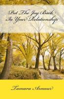 Put the Joy Back in Your Relationship 1539841987 Book Cover