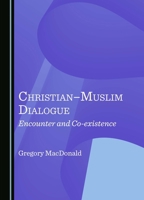 Christian–Muslim Dialogue: Encounter and Co-existence 1036409503 Book Cover